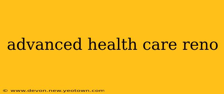 advanced health care reno