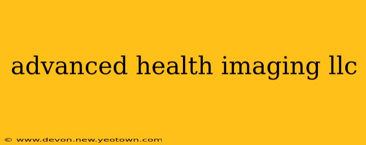 advanced health imaging llc