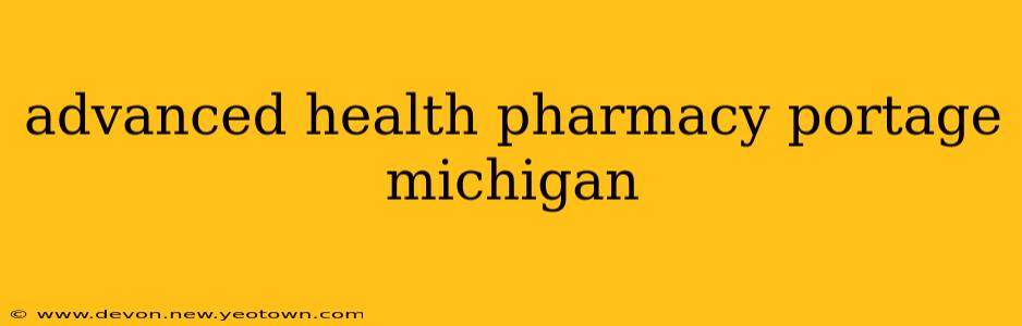 advanced health pharmacy portage michigan