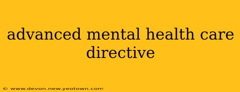 advanced mental health care directive