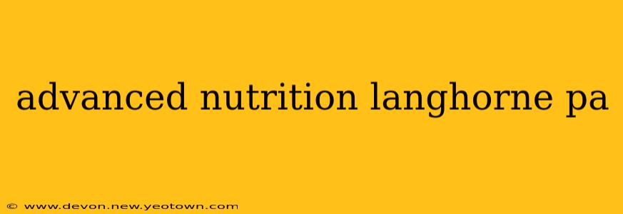 advanced nutrition langhorne pa