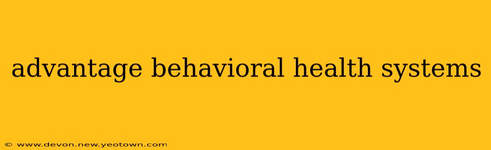 advantage behavioral health systems