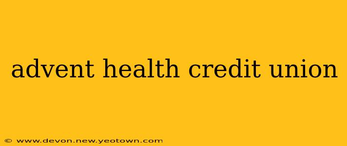 advent health credit union