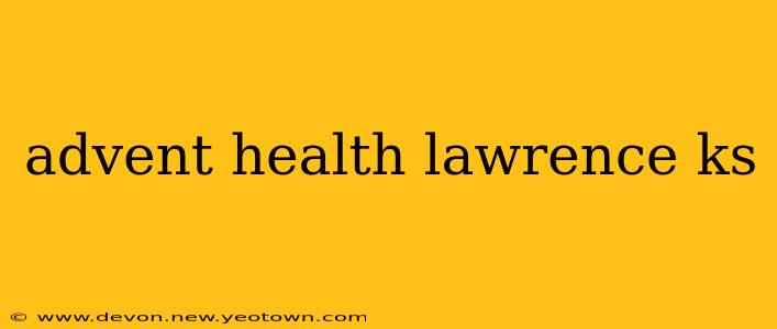 advent health lawrence ks