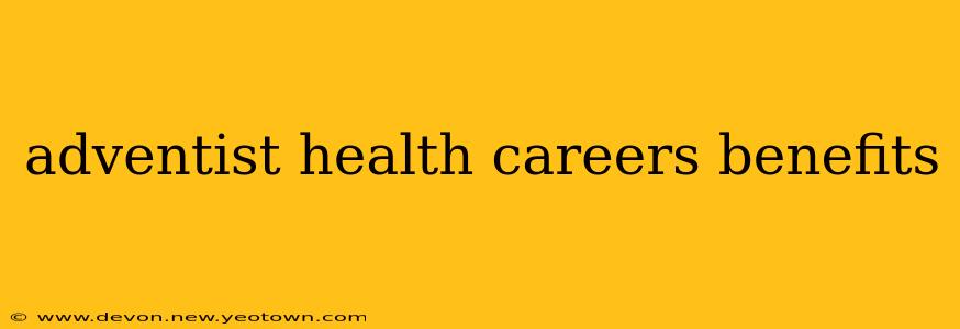 adventist health careers benefits