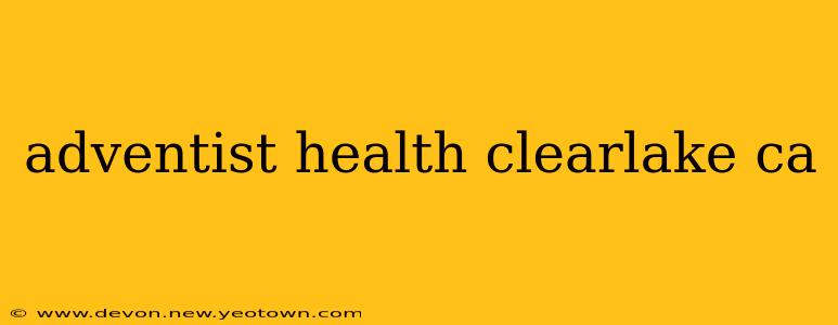 adventist health clearlake ca