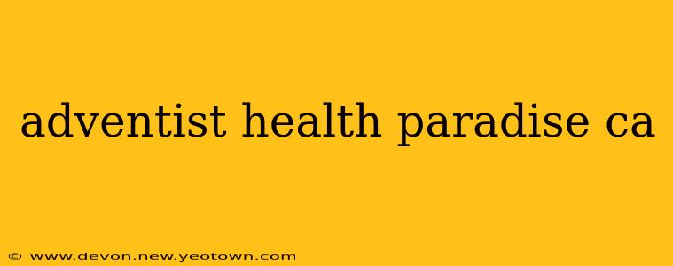 adventist health paradise ca