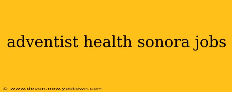 adventist health sonora jobs