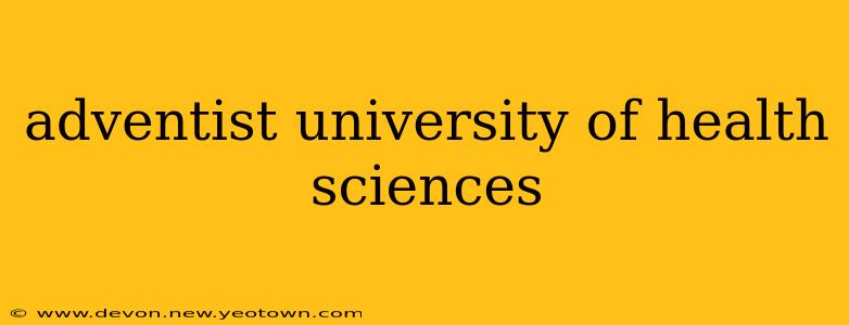 adventist university of health sciences