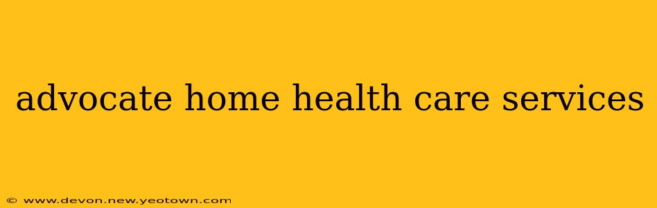 advocate home health care services