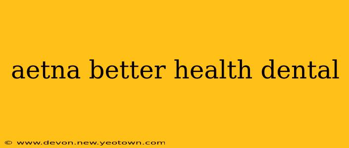 aetna better health dental