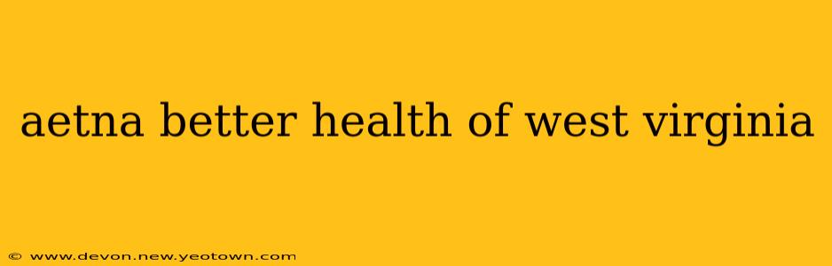 aetna better health of west virginia