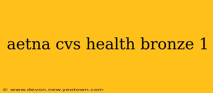 aetna cvs health bronze 1