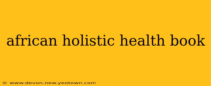 african holistic health book