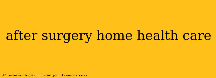 after surgery home health care