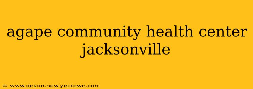 agape community health center jacksonville