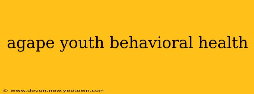 agape youth behavioral health