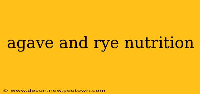 agave and rye nutrition