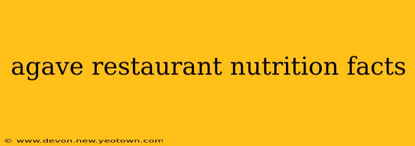 agave restaurant nutrition facts