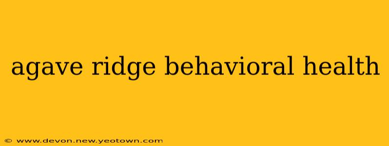 agave ridge behavioral health