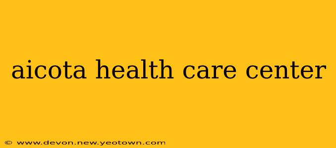 aicota health care center