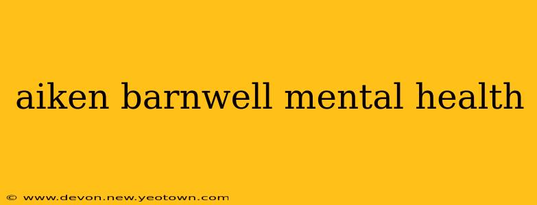 aiken barnwell mental health