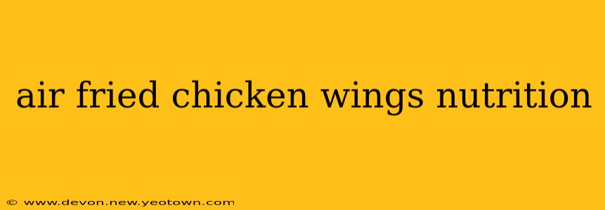 air fried chicken wings nutrition