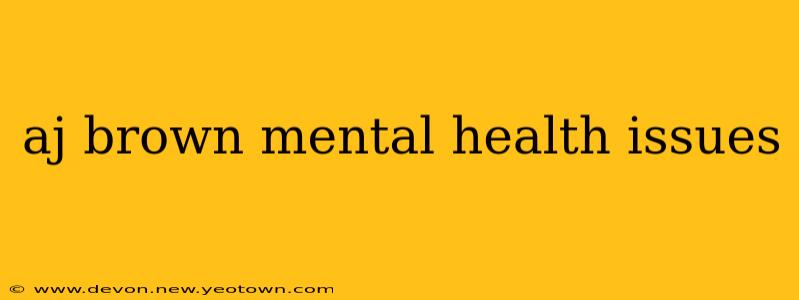 aj brown mental health issues