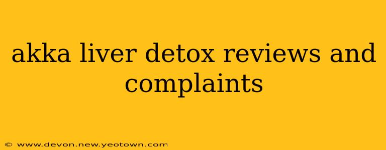 akka liver detox reviews and complaints