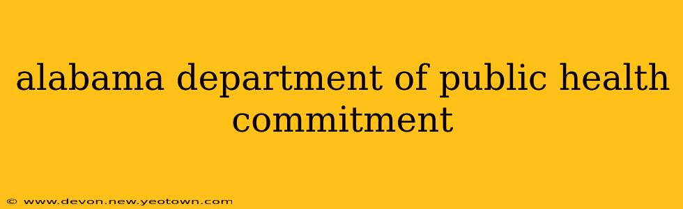 alabama department of public health commitment