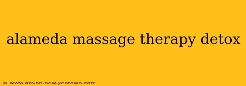 alameda massage therapy detox