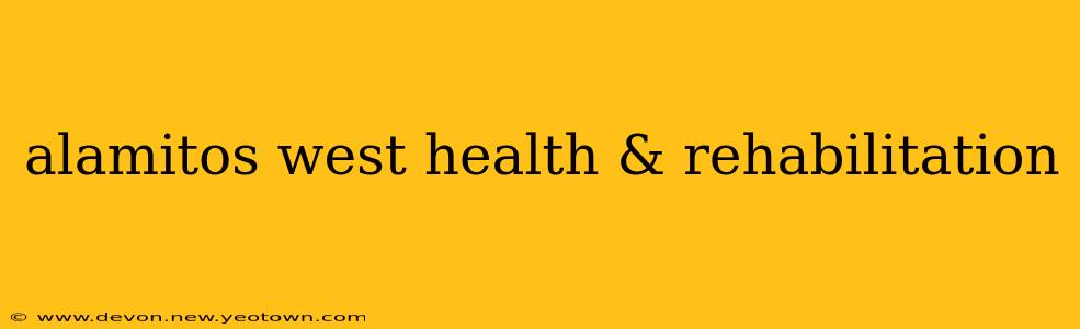 alamitos west health & rehabilitation