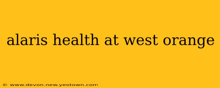 alaris health at west orange