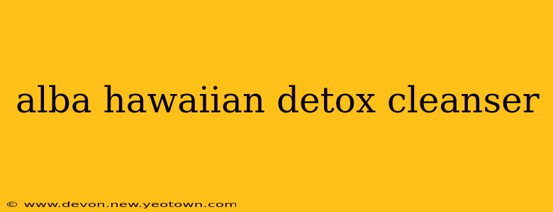 alba hawaiian detox cleanser