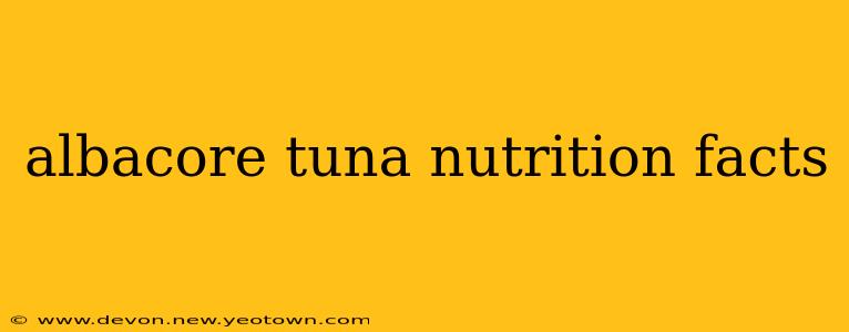 albacore tuna nutrition facts