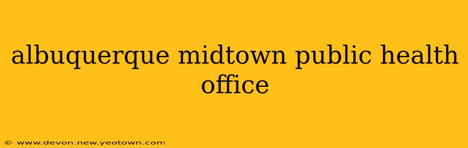 albuquerque midtown public health office
