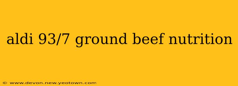 aldi 93/7 ground beef nutrition