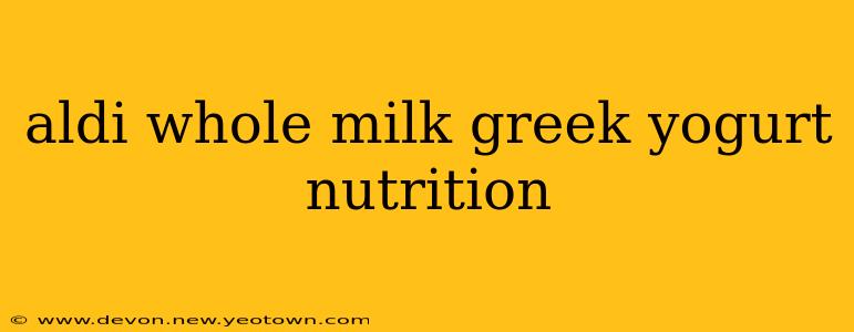 aldi whole milk greek yogurt nutrition