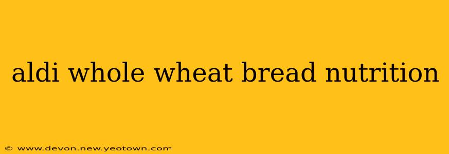 aldi whole wheat bread nutrition