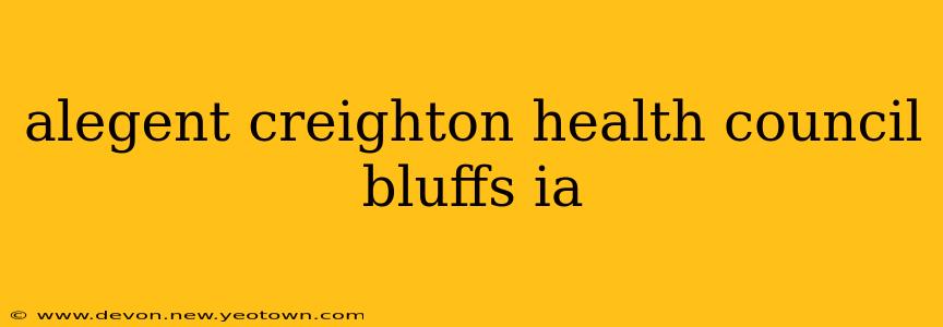 alegent creighton health council bluffs ia