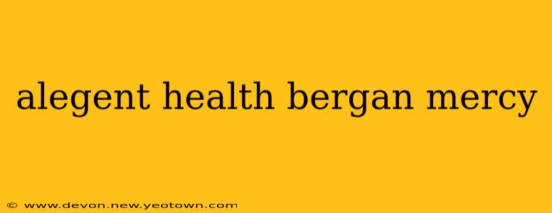 alegent health bergan mercy