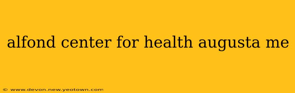 alfond center for health augusta me