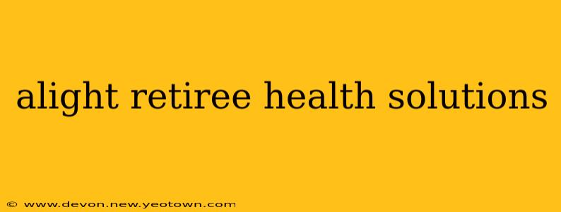 alight retiree health solutions