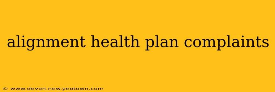 alignment health plan complaints