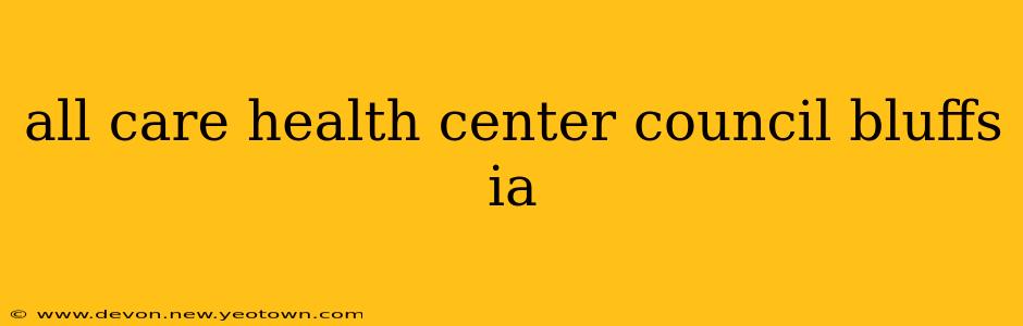 all care health center council bluffs ia