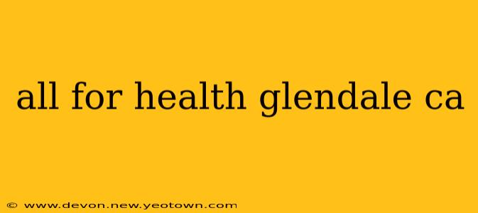 all for health glendale ca