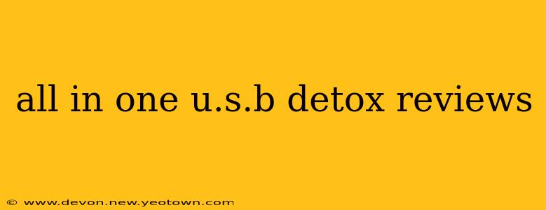 all in one u.s.b detox reviews