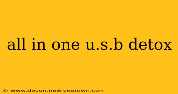 all in one u.s.b detox