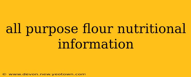 all purpose flour nutritional information