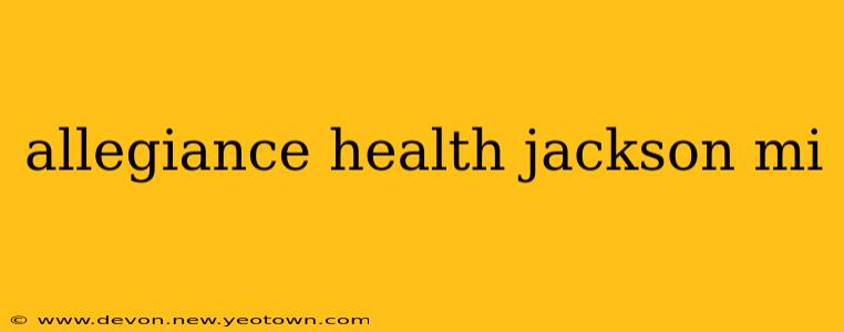 allegiance health jackson mi